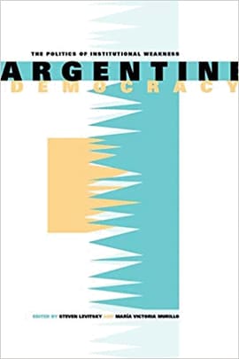 ARGENTINE DEMOCRACY. The Politics of Institutional Weakness