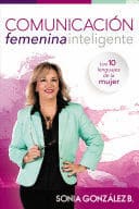COMUNICACIÓN FEMENINA INTELIGENTE. Los 10 Lenguajes de la Mujer