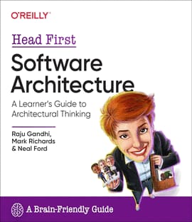 HEAD FIRST SOFTWARE ARCHITECTURE. A Learner's Guide to Architectural Thinking