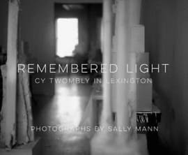 REMEMBERED LIGHT. Cy twombly in lexington