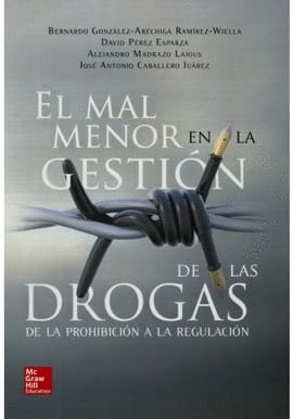 EL MAL MENOR EN LA GESTIÓN DE LAS DROGAS. DE LA PROHIBICIÓN A LA REGULACIÓN