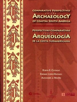 PERSPECTIVAS COMPARATIVAS SOBRE LA ARQUEOLOGÍA DE LA COSTA SUDAMERICANA. COMPARATIVE PERSPECTIVES ON THE ACHAEOLOGY OF COASTAL SOUTH AMERICA