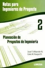 PLANEACIÓN DE PROYECTOS DE INGENIERIA 2. NOTAS PARA INGENIEROS