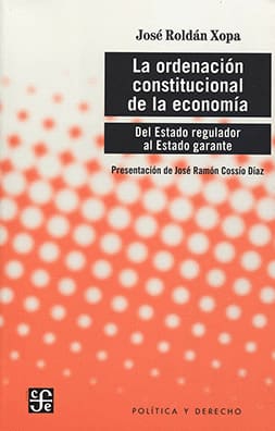 LA ORDENACION CONSTITUCIONAL DE LA ECONOMIA. Del Estado regulador al Estado garante