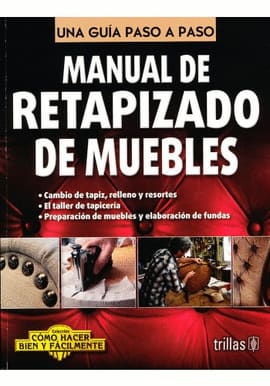 MANUAL DE RETAPIZADO DE MUEBLES. UNA GUÍA PASO A PASO