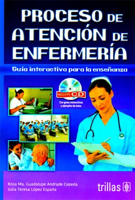 PROCESO DE ATENCION DE ENFERMERIA + CD ROM. guia interactiva para la enseñanza