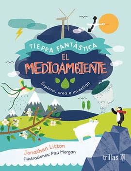 EL MEDIO AMBIENTE. Explora, crea e investiga
