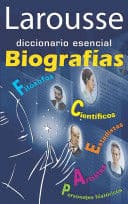 LAROUSSE DICCIONARIO ESENCIAL BIOGRAFIAS