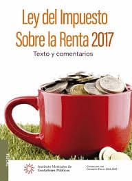 LEY DEL IMPUESTO SOBRE LA RENTA 2017. Texto y comentarios