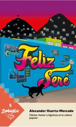 FELIZ SERE. CHISME, HUMOR Y LÁGRIMAS EN LA CULTURA POPULAR