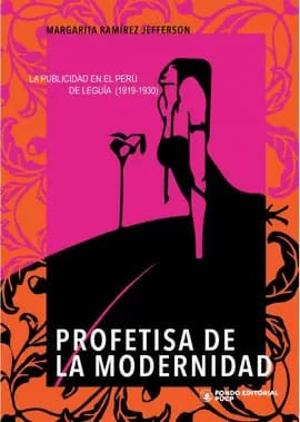 PROFETISA DE LA MODERNIDAD. La publicidad en el Perú de Leguía (1919-1930)
