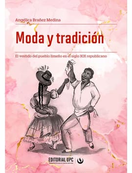 MODA Y TRADICIÓN. El vestido del pueblo limeño en el siglo XIX republicano