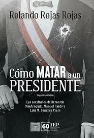 CÓMO MATAR A UN PRESIDENTE. los asesinatos de bernardo monteagudo manuel prado y luis m. sanchez cerro
