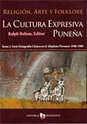 LA CULTURA EXPRESIVA PUNEÑA. RELIGIÓN, ARTE Y FOLKLORE TOMO 2