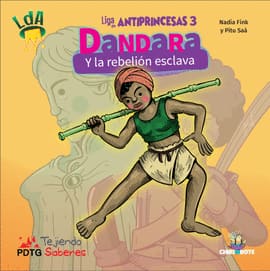 DANDARA Y LA REBELION ESCLAVA. liga de antiprincesas 3
