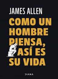 COMO UN HOMBRE PIENSA ASÍ ES SU VIDA