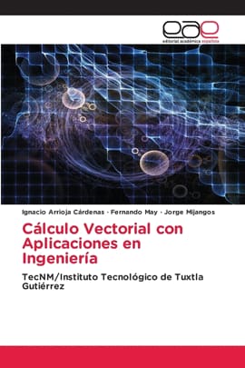 CÁLCULO VECTORIAL CON APLICACIONES EN INGENIERÍA. TecNM/Instituto Tecnológico de Tuxtla Gutiérrez
