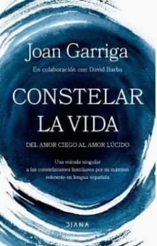 CONSTELAR LA VIDA. Del amor ciego al amor lúcido