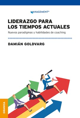 LIDERAZGO PARA LOS TIEMPOS ACTUALES. Nuevos Paradigmas y Habilidades de Coaching