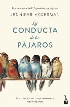 LA CONDUCTA DE LOS PAJAROS. UNA MIRADA A SUS COMPORTAMIENTOS MÁS INTRIGANTES