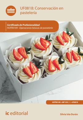 CONSERVACIÓN EN PASTELERÍA. HOTR0109. Operaciones básicas de pastelería