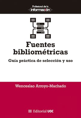 FUENTES BIBLIOMÉTRICAS. Guía práctica de selección y uso