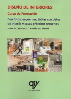 DISEÑO DE INTERIORES: CURSO DE FORMACIÓN. con fotos, esquemas, tablas con datos de interes y casos practicos resueltos