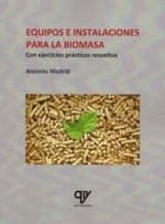 EQUIPOS E INSTALACIONES PARA LA BIOMASA. Con ejercicios prácticos resueltos
