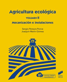 AGRICULTURA ECOLOGICA VOLUMEN II. MECANIZACION E INSTALACIONES