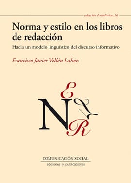 NORMA Y ESTILO EN LOS LIBROS DE REDACCIÓN. Hacia un modelo linguistico del discurso informativo