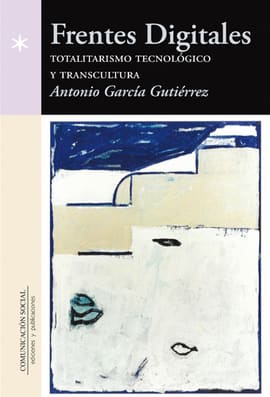 FRENTES DIGITALES. Totalitarismo tecnologico y transcultura