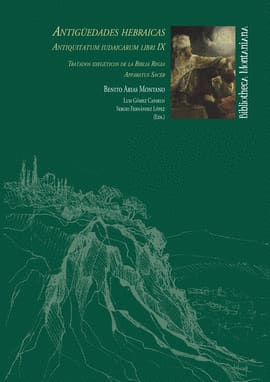 ANTIGUEDADES HEBRAICAS ANTIQUITATUM IUDAICARUM LIBRI IX. TRATADOS EXEGETICOS DE LA BIBLIA REGIA APPA. Antiquitatum iudaicarum libri ix. tratados exegéticos de la biblia regia. appara