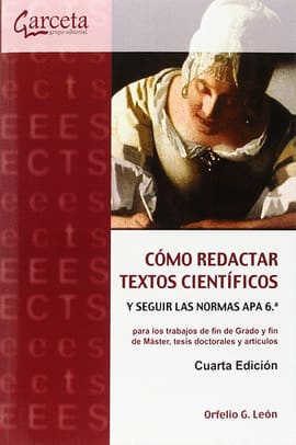 CÓMO REDACTAR TEXTOS CIENTÍFICOS Y SEGUIR LAS NORMAS APA 6.ª. Para los trabajos de fin de grado, de fin de máster, tesis doctorales y artículos