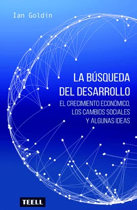 LA BÚSQUEDA DEL DESARROLLO. El crecimiento económico, los cambios sociales y algunas ideas
