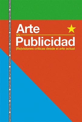ARTE VS PUBLICIDAD. (Re)visiones Criticas Desde El Arte Actual