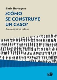 ¿CÓMO SE CONSTRUYE UN CASO?. Seminario teórico y clínico