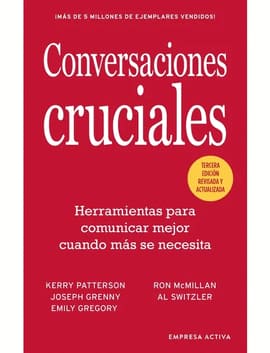CONVERSACIONES CRUCIALES. herramientas para comunicar mejor cuando más se necesita