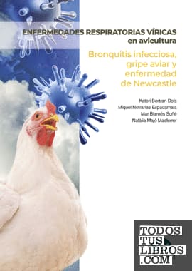 ENFERMEDADES RESPIRATORIAS VÍRICAS EN AVICULTURA. Bronquitis infecciosa, gripe aviar y enfermedad de Newcastle