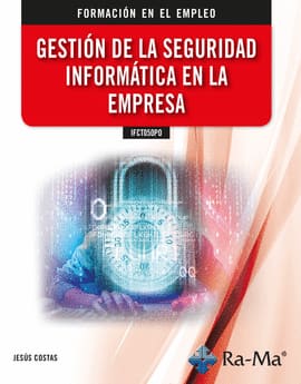 GESTIÓN DE LA SEGURIDAD INFORMÁTICA EN LA EMPRESA. IFCT050PO