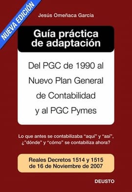 GUIA PRACTICA DE ADAPTACION. De pgc de 1990 al nuevo plan general de contabilidad y al pgc pymes