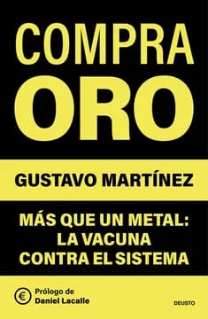 COMPRA ORO. MAS QUE UN METAL: LA VACUNA CONTRA EL SISTEMA