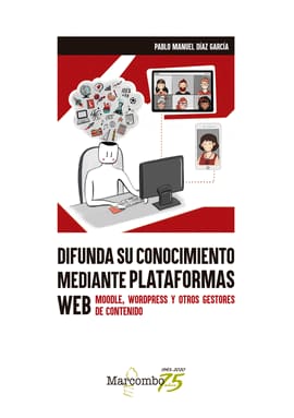 DIFUNDA SU CONOCIMIENTO MEDIANTE PLATAFORMAS WEB. Moodle, WordPress y otros gestores de contenido
