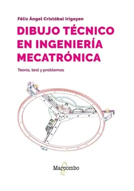 DIBUJO TÉCNICO EN INGENIERÍA MECATRÓNICA. Teoría, test y problemas