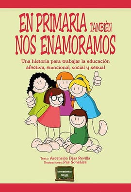 EN PRIMARIA TAMBIÉN NOS ENAMORAMOS. Una historia para trabajar la educación afectiva, emocional, social y sexual