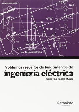 PROBLEMAS RESUELTOS DE FUNDAMENTOS DE INGENIERÍA ELÉCTRICA