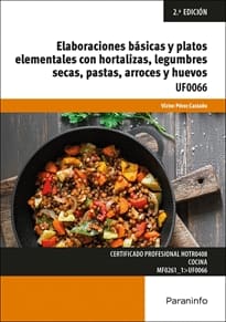 ELABORACIONES BÁSICAS Y PLATOS ELEMENTALES CON HORTALIZAS, LEGUMBRES SECAS, PASTAS, ARROCES Y HUEVOS. UF0066
