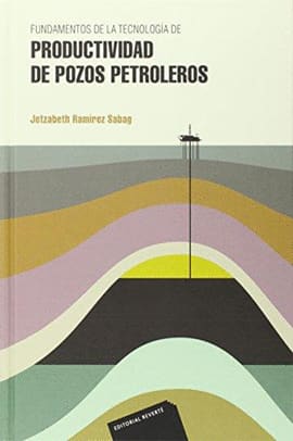 FUNDAMENTOS DE LA TECNOLOGÍA DE PRODUCTIVIDAD DE POZOS PETROLEROS