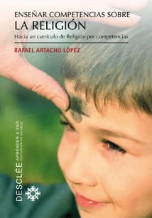 ENSEÑAR COMPETENCIAS SOBRE LA RELIGION HACIA UN CURRICULO DE RELIGION POR COMPETENCIAS