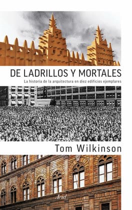 DE LADRILLOS Y MORTALES. La historia de la arquitectura en diez edificios ejemplares