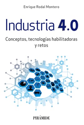 INDUSTRIA 4.0. Conceptos, tecnologías habilitadoras y retos